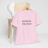SHANTAY YOU STAY TEE BY CULTUREEDIT AVAILABLE IN 13 COLORS