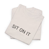 SIT ON IT TEE BY CULTUREEDIT AVAILABLE IN 13 COLORS
