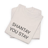SHANTAY YOU STAY TEE BY CULTUREEDIT AVAILABLE IN 13 COLORS