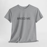 BREED ME TEE BY CULTUREEDIT AVAILABLE IN 13 COLORS