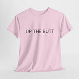 UP THE BUTT TEE BY CULTUREEDIT AVAILABLE IN 13 COLORS