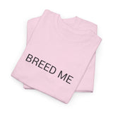 BREED ME TEE BY CULTUREEDIT AVAILABLE IN 13 COLORS