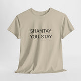 SHANTAY YOU STAY TEE BY CULTUREEDIT AVAILABLE IN 13 COLORS