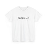 BREED ME TEE BY CULTUREEDIT AVAILABLE IN 13 COLORS