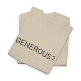 GENEROUS? TEE BY CULTUREEDIT AVAILABLE IN 13 COLORS
