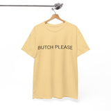 BUTCH PLEASE TEE BY CULTUREEDIT AVAILABLE IN 13 COLORS