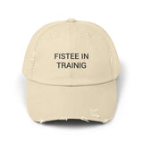 FISTEE IN TRAINING Distressed Cap in 6 colors