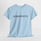 HOMOEROTIC TEE BY CULTUREEDIT AVAILABLE IN 13 COLORS