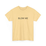 BLOW ME TEE BY CULTUREEDIT AVAILABLE IN 13 COLORS