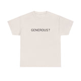 GENEROUS? TEE BY CULTUREEDIT AVAILABLE IN 13 COLORS