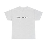 UP THE BUTT TEE BY CULTUREEDIT AVAILABLE IN 13 COLORS