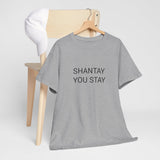 SHANTAY YOU STAY TEE BY CULTUREEDIT AVAILABLE IN 13 COLORS