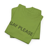 GAY PLEASE TEE BY CULTUREEDIT AVAILABLE IN 13 COLORS