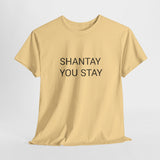 SHANTAY YOU STAY TEE BY CULTUREEDIT AVAILABLE IN 13 COLORS