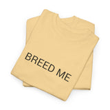 BREED ME TEE BY CULTUREEDIT AVAILABLE IN 13 COLORS
