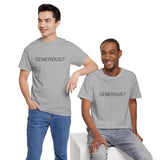 GENEROUS? TEE BY CULTUREEDIT AVAILABLE IN 13 COLORS