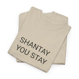 SHANTAY YOU STAY TEE BY CULTUREEDIT AVAILABLE IN 13 COLORS