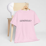 GENEROUS? TEE BY CULTUREEDIT AVAILABLE IN 13 COLORS