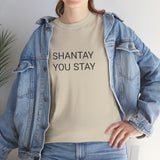 SHANTAY YOU STAY TEE BY CULTUREEDIT AVAILABLE IN 13 COLORS