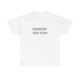 SHANTAY YOU STAY TEE BY CULTUREEDIT AVAILABLE IN 13 COLORS
