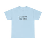 SHANTAY YOU STAY TEE BY CULTUREEDIT AVAILABLE IN 13 COLORS