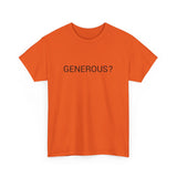 GENEROUS? TEE BY CULTUREEDIT AVAILABLE IN 13 COLORS