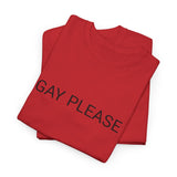 GAY PLEASE TEE BY CULTUREEDIT AVAILABLE IN 13 COLORS