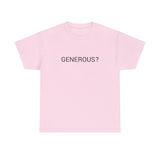 GENEROUS? TEE BY CULTUREEDIT AVAILABLE IN 13 COLORS