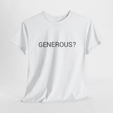 GENEROUS? TEE BY CULTUREEDIT AVAILABLE IN 13 COLORS
