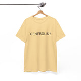 GENEROUS? TEE BY CULTUREEDIT AVAILABLE IN 13 COLORS