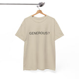 GENEROUS? TEE BY CULTUREEDIT AVAILABLE IN 13 COLORS