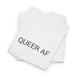 QUEER AF TEE BY CULTUREEDIT AVAILABLE IN 13 COLORS