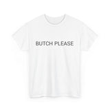 BUTCH PLEASE TEE BY CULTUREEDIT AVAILABLE IN 13 COLORS