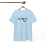 SHANTAY YOU STAY TEE BY CULTUREEDIT AVAILABLE IN 13 COLORS