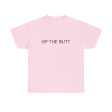 UP THE BUTT TEE BY CULTUREEDIT AVAILABLE IN 13 COLORS