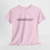 GENEROUS? TEE BY CULTUREEDIT AVAILABLE IN 13 COLORS