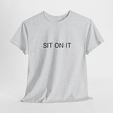 SIT ON IT TEE BY CULTUREEDIT AVAILABLE IN 13 COLORS