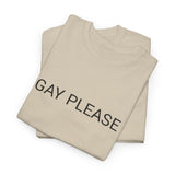 GAY PLEASE TEE BY CULTUREEDIT AVAILABLE IN 13 COLORS