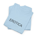 EROTICA TEE BY CULTUREEDIT AVAILABLE IN 13 COLORS