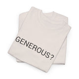 GENEROUS? TEE BY CULTUREEDIT AVAILABLE IN 13 COLORS