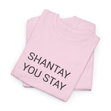 SHANTAY YOU STAY TEE BY CULTUREEDIT AVAILABLE IN 13 COLORS