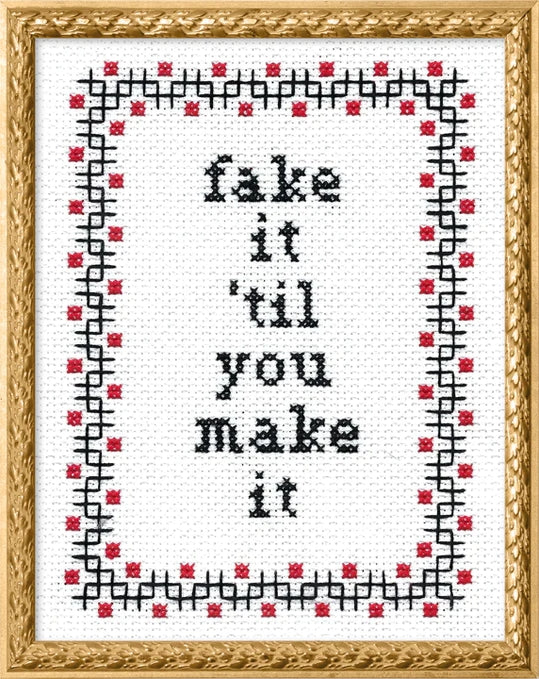 Fake It Till You Make It - Cross Stitch