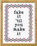 Fake It Till You Make It - Cross Stitch