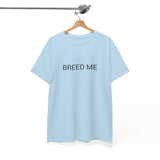 BREED ME TEE BY CULTUREEDIT AVAILABLE IN 13 COLORS