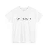 UP THE BUTT TEE BY CULTUREEDIT AVAILABLE IN 13 COLORS