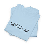 QUEER AF TEE BY CULTUREEDIT AVAILABLE IN 13 COLORS