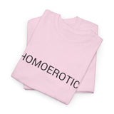 HOMOEROTIC TEE BY CULTUREEDIT AVAILABLE IN 13 COLORS