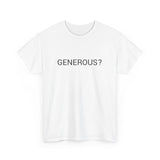 GENEROUS? TEE BY CULTUREEDIT AVAILABLE IN 13 COLORS