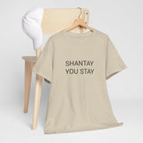 SHANTAY YOU STAY TEE BY CULTUREEDIT AVAILABLE IN 13 COLORS