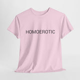 HOMOEROTIC TEE BY CULTUREEDIT AVAILABLE IN 13 COLORS